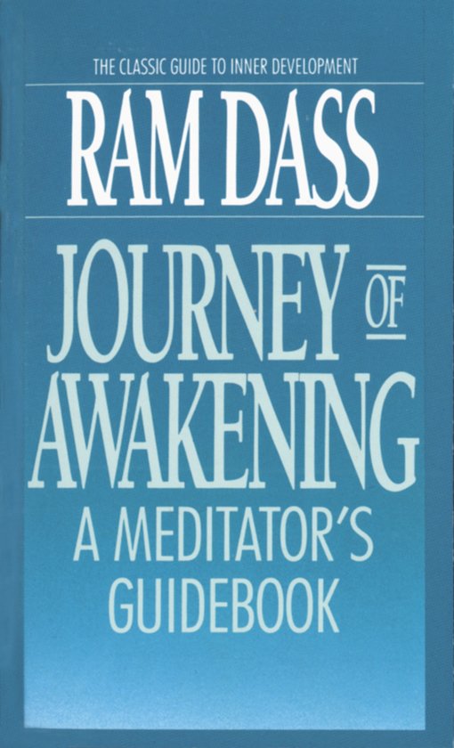 Journey Of Awakening A Meditators Guidebook Ram Dass