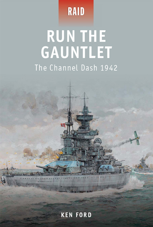 Run The Gauntlet The Channel Dash 1942 Osprey Books Raid Series 1st Edition Ken Ford