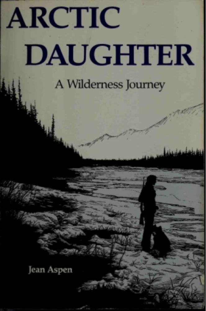 Arctic Daughter A Wilderness Journey Jean Aspen