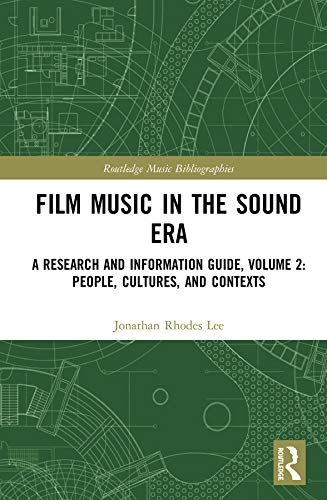 Film Music In The Sound Era A Research And Information Guide Volume 2 People Cultures And Contexts 1st Edition Jonathan Rhodes Lee