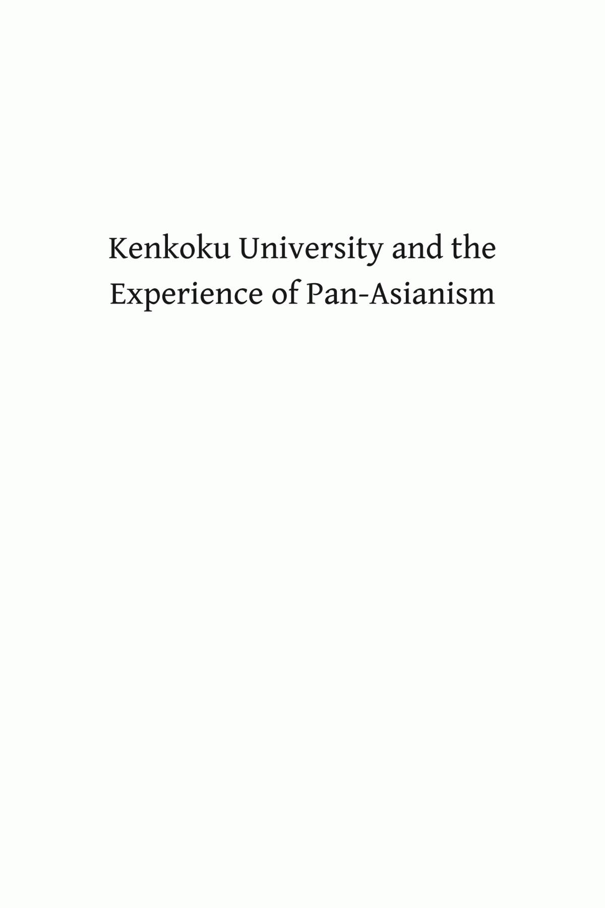 Kenkoku University And The Experience Of Panasianism Education In The Japanese Empire Yuka Hiruma Kishida