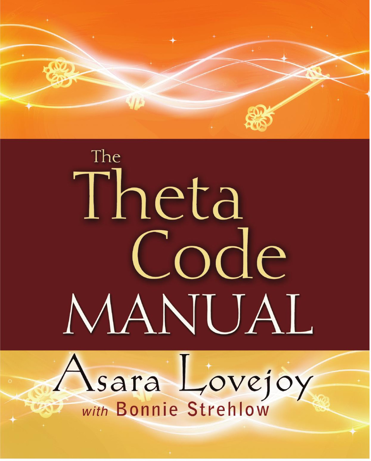 The Theta Code Manual Asara Lovejoy And Bonnie Strehlow
