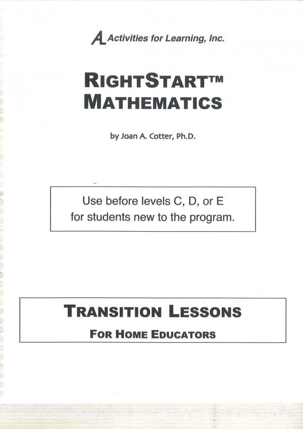 Rightstart Mathematics Transition Lessons For Home Educators Use For New Students Before Levels C D Or E Joan A Cotter
