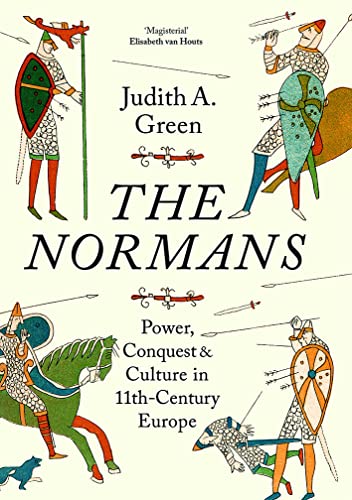 The Normans Power Conquest And Culture In 11thcentury Europe Judith A Green