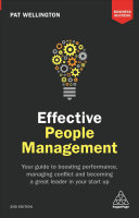 Effective People Management Your Guide To Boosting Performance Managing Conflict And Becoming A Great Leader In Your Start Up Pat Wellington