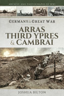 Germany In The Great War Arras Third Ypres Cambrai Bilton