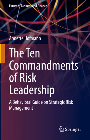 The Ten Commandments Of Risk Leadership A Behavioral Guide On Strategic Risk Management Annette Hofmann