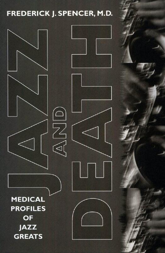 Jazz And Death Medical Profiles Of Jazz Greats First Edition Spencer