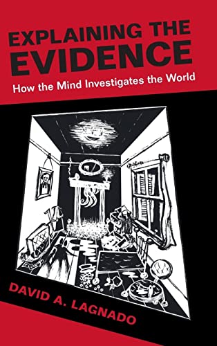 Explaining The Evidence How The Mind Investigates The World David A Lagnado
