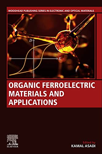 Organic Ferroelectric Materials And Applications Woodhead Publishing Series In Electronic And Optical Materials 1st Edition Kamal Asadi Editor