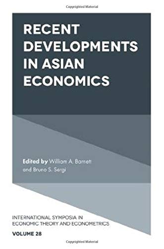 Recent Developments In Asian Economics International Symposia In Economic Theory And Econometrics William A Barnett Editor