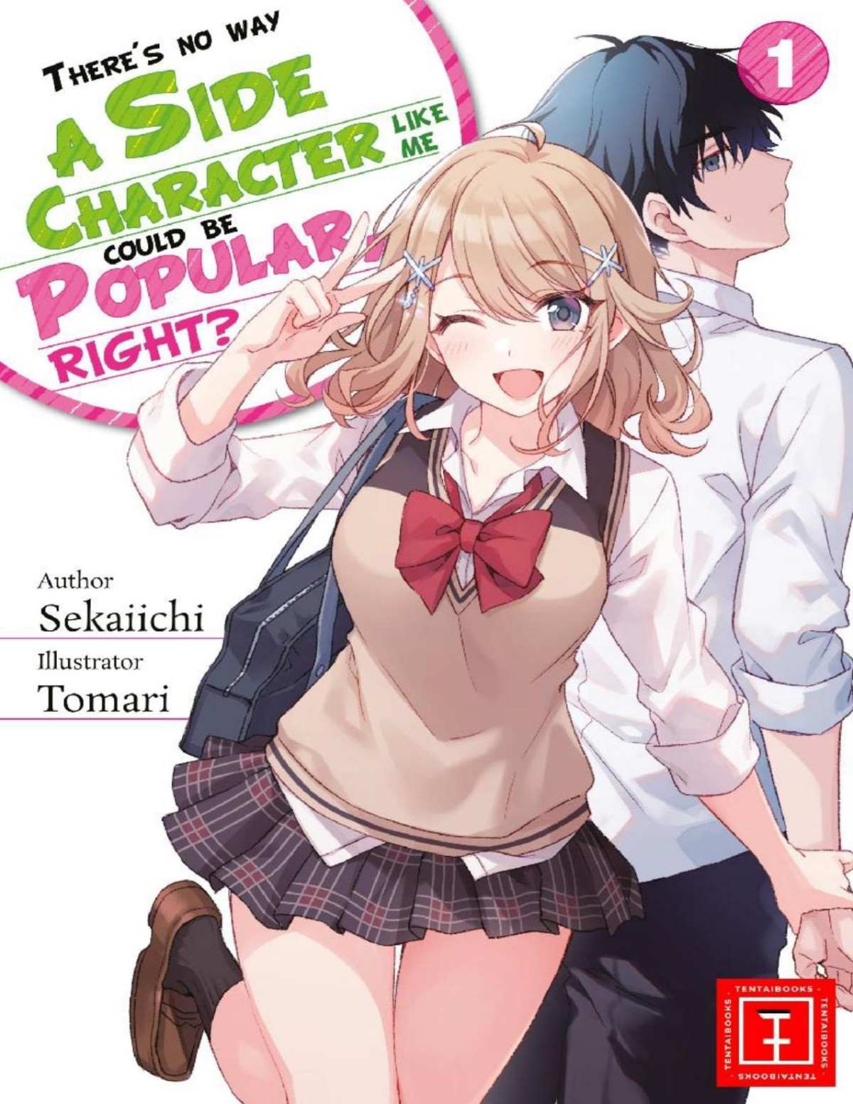 Theres No Way A Side Character Like Me Could Be Popular Right Volume 1 Tomari Sekaiichi