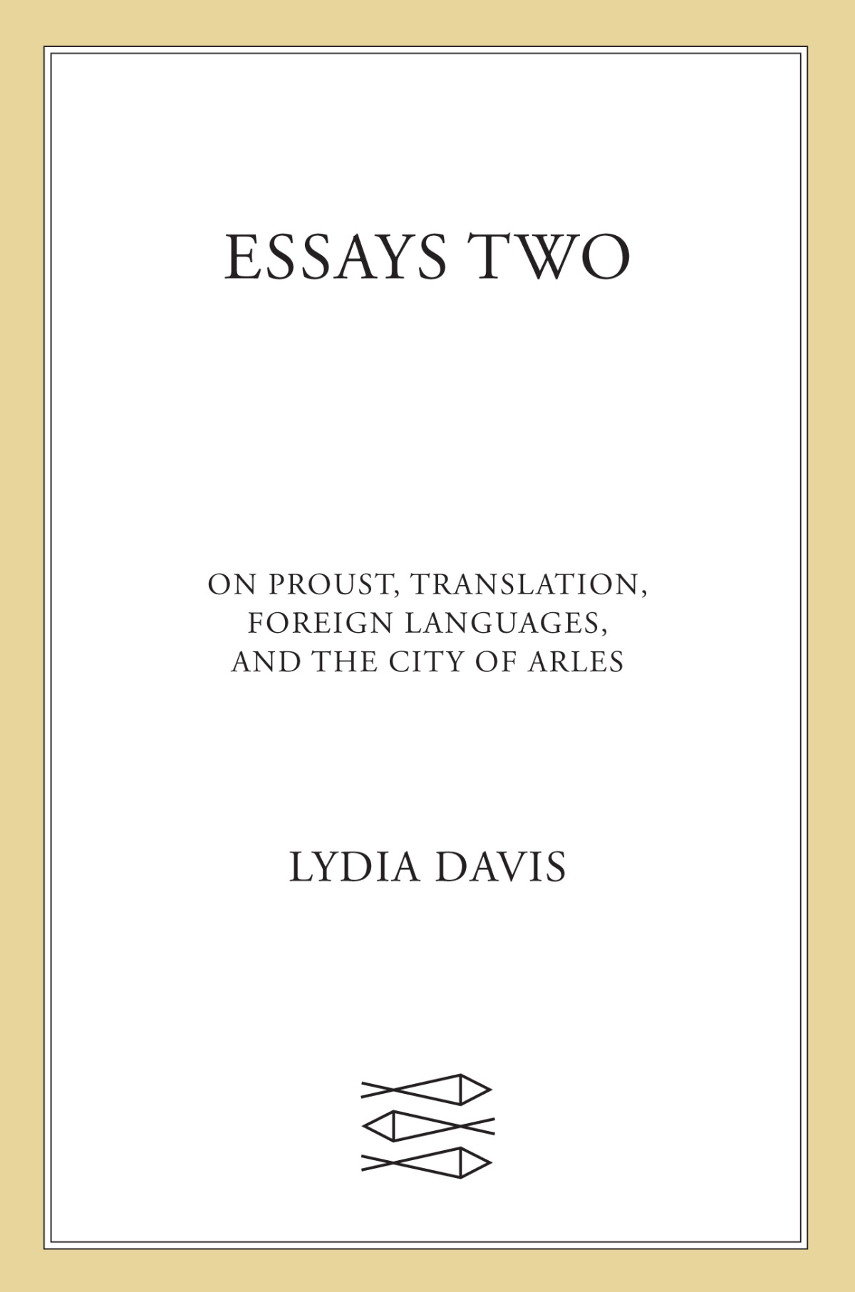 Essays Two 1st Edition Lydia Davis