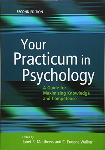 Your Practicum In Psychology A Guide For Maximizing Knowledge And Competence 2nd Edition Dr Janet R Matthews Phd Abpp Editor