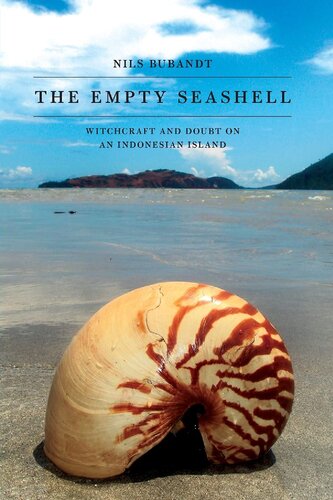 The Empty Seashell Witchcraft And Doubt On An Indonesian Island 1st Edition Nils Bubandt