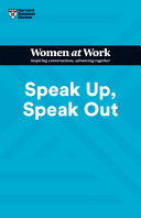 Speak Up Speak Out Hbr Women At Work Series Harvard Business Review