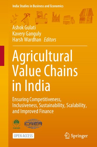 Agricultural Value Chains In India Ensuring Competitiveness Inclusiveness Sustainability Scalability And Improved Finance Ashok Gulati