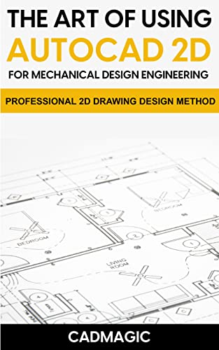 The Art Of Using Autocad 2d For Mechanical Design Engineering Professional 2d Drawing Design Method Cad Magic