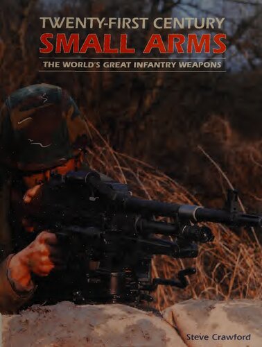 Twentyfirst Century Small Arms The Worlds Great Infantry Weapons Steve Crawford