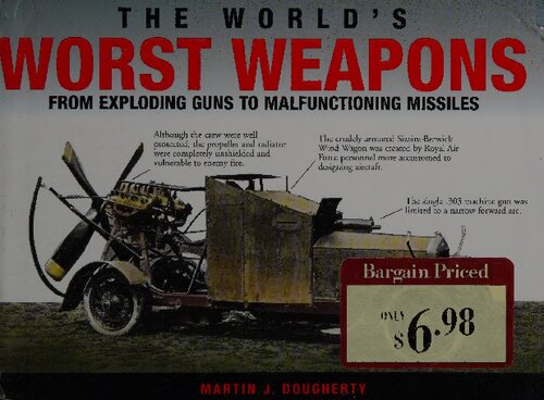 The Worlds Worst Weapons From Exploding Guns To Malfunctioning Missiles Martin Dougherty