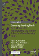 Greening The Greyfields Peter W Newton Peter Wg Newman Stephen Glackin