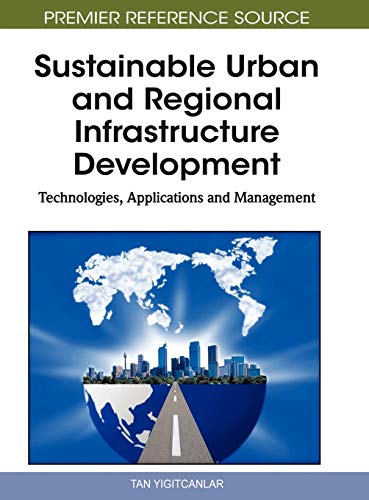 Sustainable Urban And Regional Infrastructure Development Technologies Applications And Management 1st Edition Tan Yigitcanlar Editor
