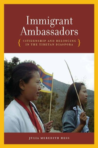 Immigrant Ambassadors Citizenship And Belonging In The Tibetan Diaspora 1st Edition Julia Meredith Hess
