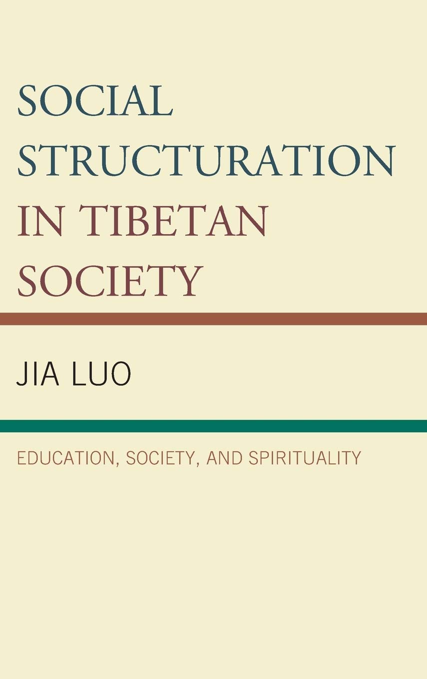 Social Structuration In Tibetan Society Education Society And Spirituality Jia Luo