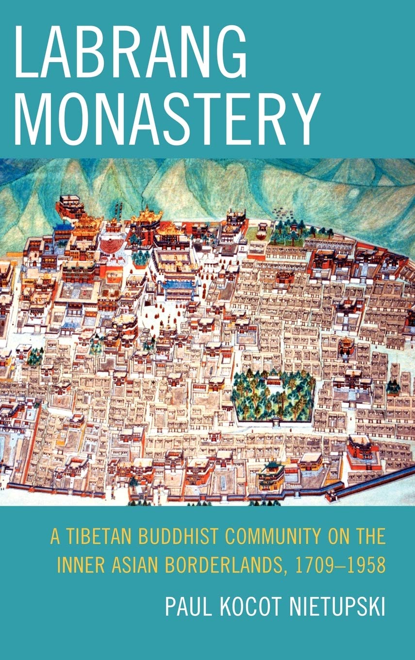 Labrang Monastery A Tibetan Buddhist Community On The Inner Asian Borderlands 17091958 Paul Kocot Nietupski