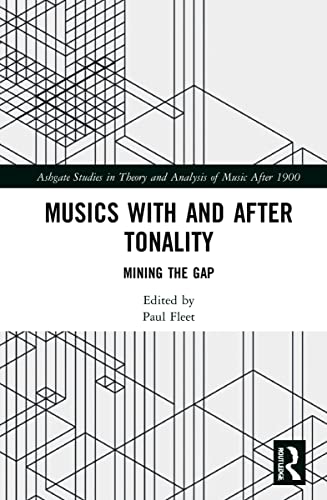 Musics With And After Tonality Mining The Gap 1st Edition Paul Fleet Editor