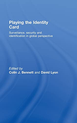 Playing The Identity Card Surveillance Security And Identification In Global Perspective 1st Edition Colin J Bennett Editor