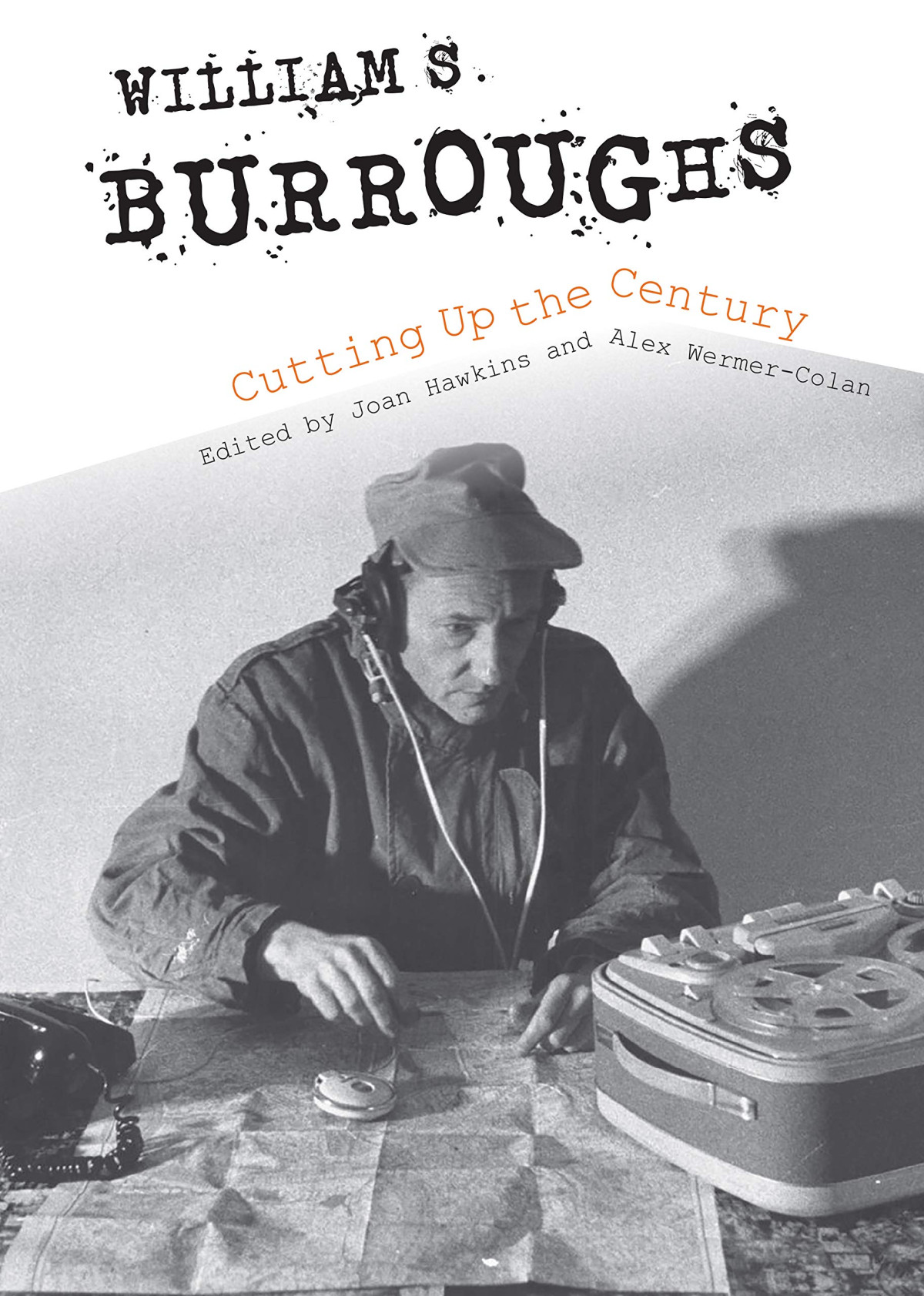 William S Burroughs Cutting Up The Century Joan Hawkins Editor