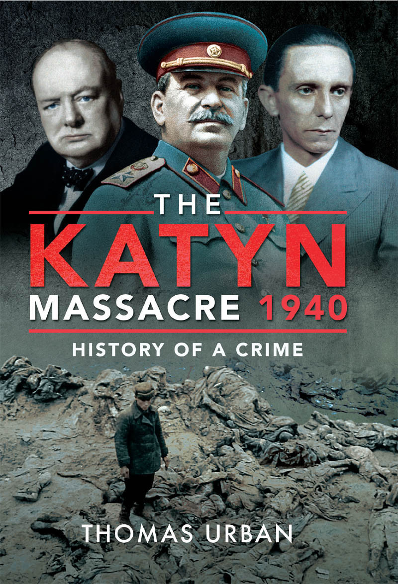 The Katyn Massacre 1940 History Of A Crime Reissue Thomas Urban