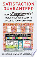 Satisfaction Guaranteed How Zingermans Built A Corner Deli Into A Global Food Community Micheline Maynard