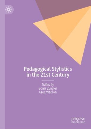 Pedagogical Stylistics In The 21st Century Sonia Zyngier Greg Watson