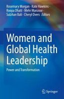 Women And Global Health Leadership Power And Transformation Rosemary Morgan