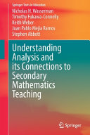 Understanding Analysis And Its Connections To Secondary Mathematics Teaching Nicholas H Wasserman
