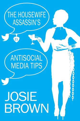 The Housewife Assassins Antisocial Media Tips Josie Brown