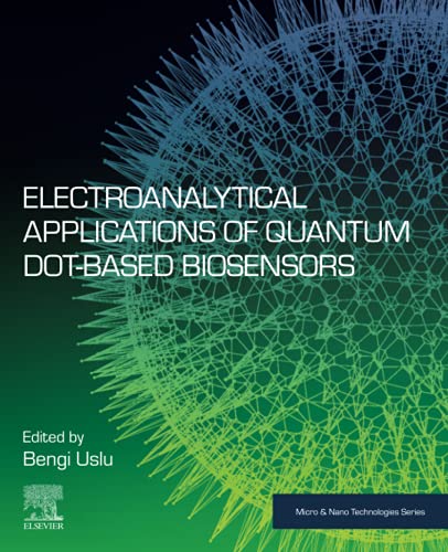 Electroanalytical Applications Of Quantum Dotbased Biosensors Micro And Nano Technologies 1st Edition Bengi Uslu Editor