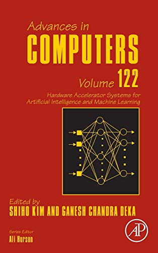 Hardware Accelerator Systems For Artificial Intelligence And Machine Learning Volume 122 Advances In Computers Volume 122 1st Edition Shiho Kim Editor