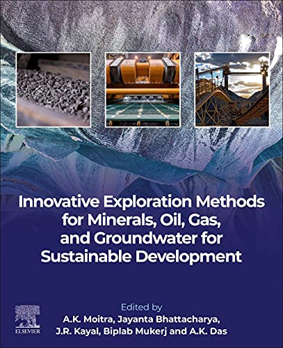 Innovative Exploration Methods For Minerals Oil Gas And Groundwater For Sustainable Development 1st Edition A K Moitra Editor
