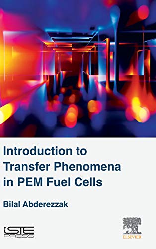 Introduction To Transfer Phenomena In Pem Fuel Cells 1st Edition Bilal Abderezzak