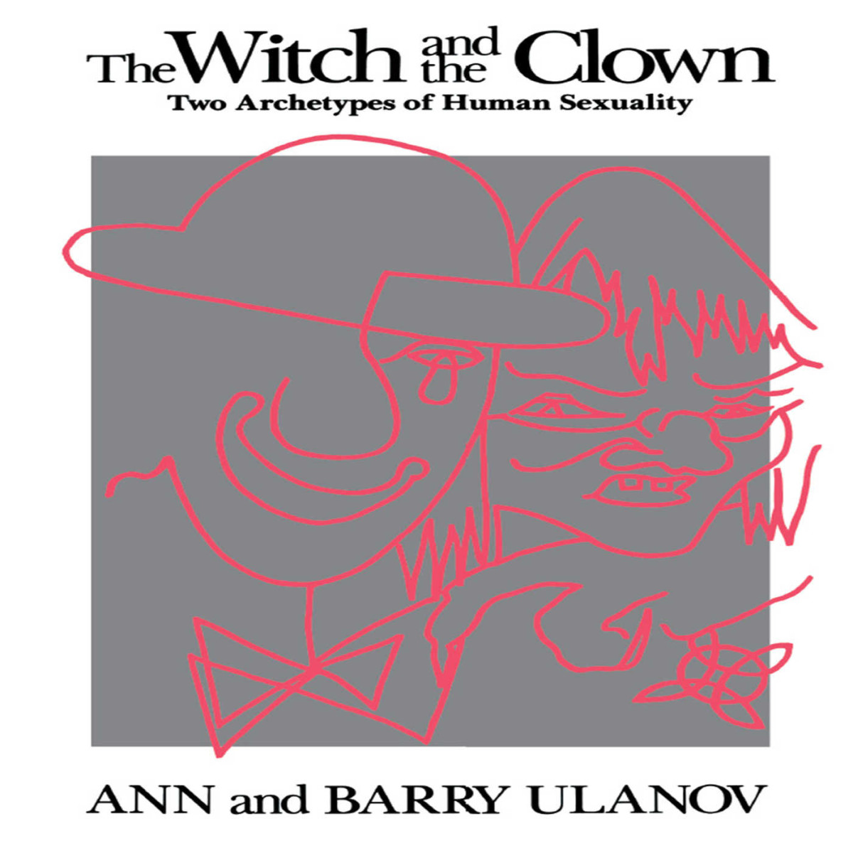 The Witch And The Clown Two Archetypes Of Human Sexuality Ann Ulanov