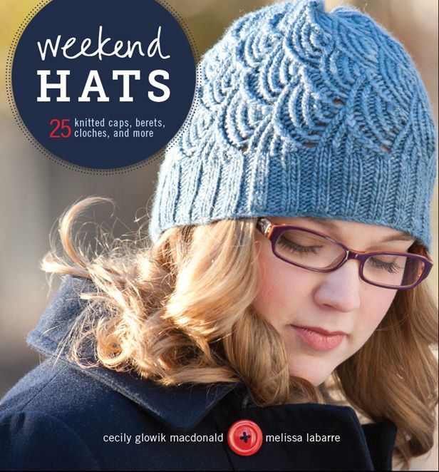Weekend Hats 25 Knitted Caps Berets Cloches And More Cecily Glowik Macdonald