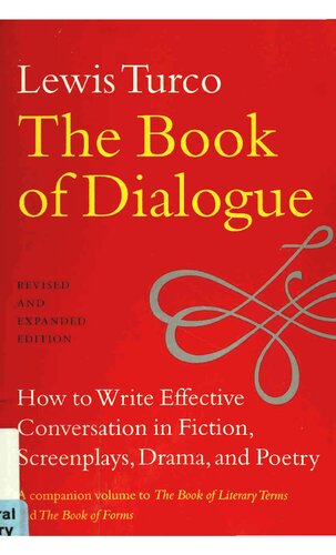 The Book Of Dialogue How To Write Effective Conversation In Fiction Screenplays Drama And Poetry Lewis Turco