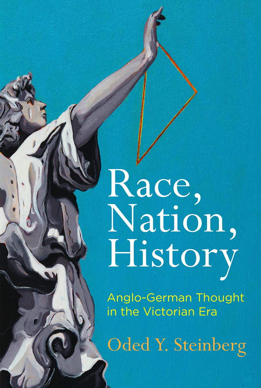 Race Nation History Anglogerman Thought In The Victorian Era Oded Y Steinberg
