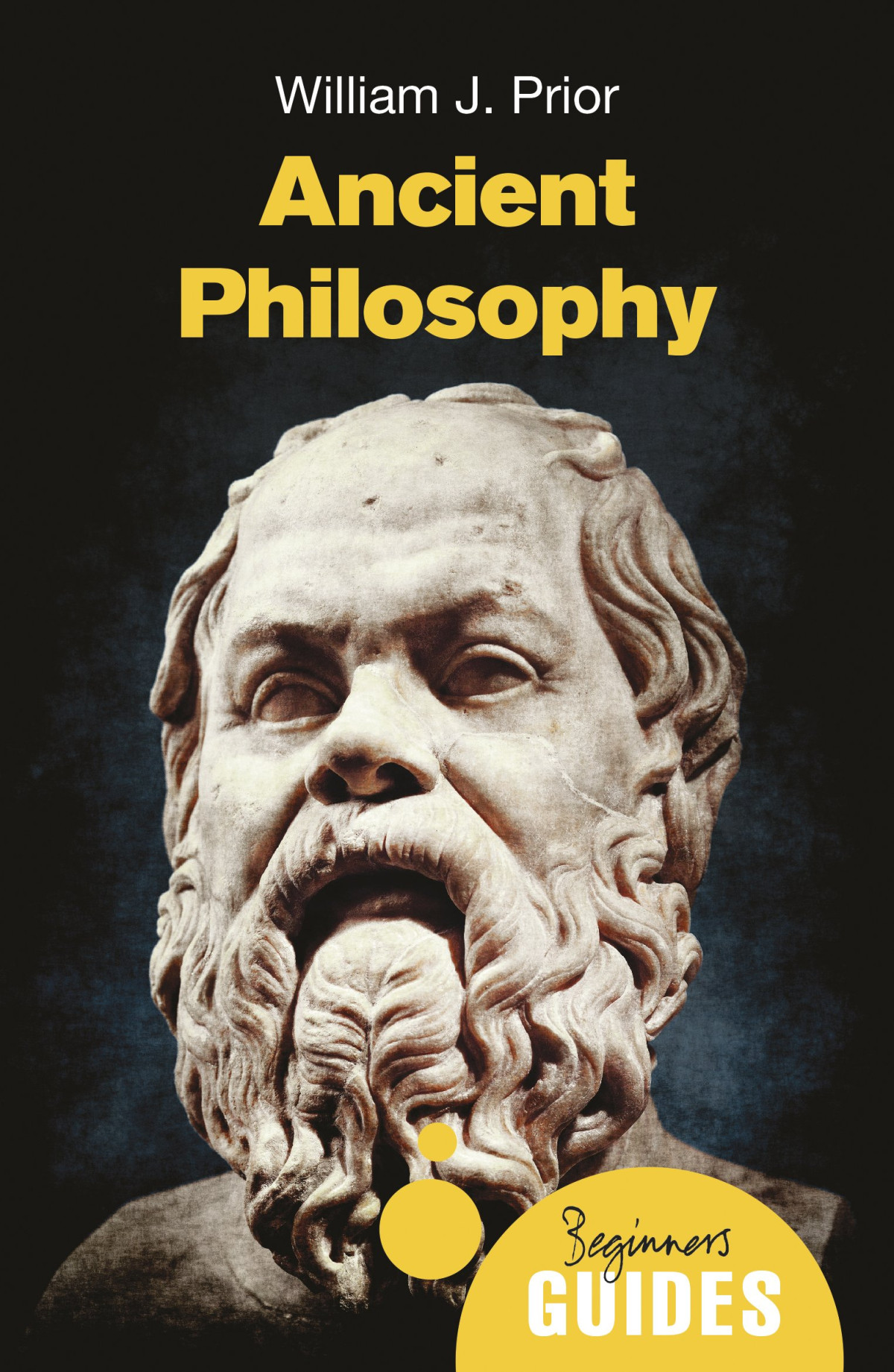 Ancient Philosophy A Beginners Guide Beginners Guides William J Prior