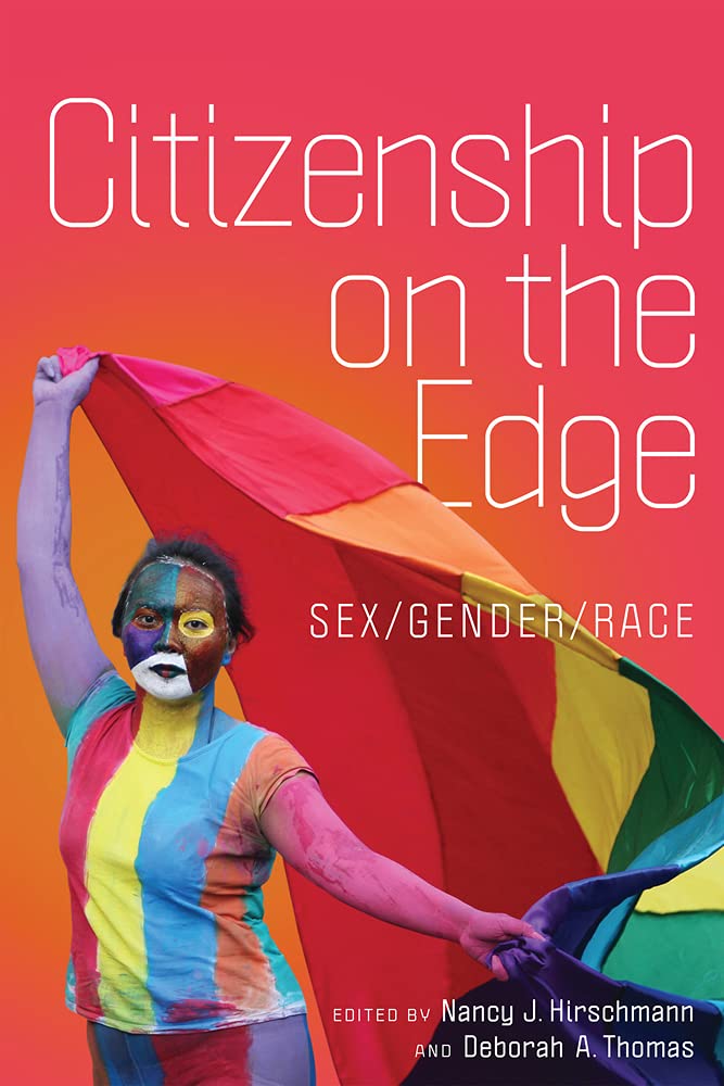 Citizenship On The Edge Sexgenderrace Nancy J Hirschmann Editor