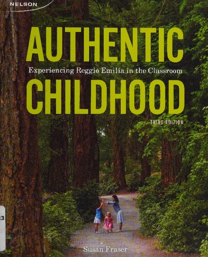 Authentic Childhood Experiencing Reggio Emilia In The Classroom Third Edition Susan Fraser