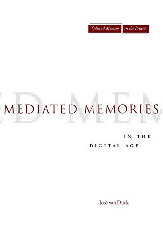 Mediated Memories In The Digital Age 1st Edition Jose Van Dijck
